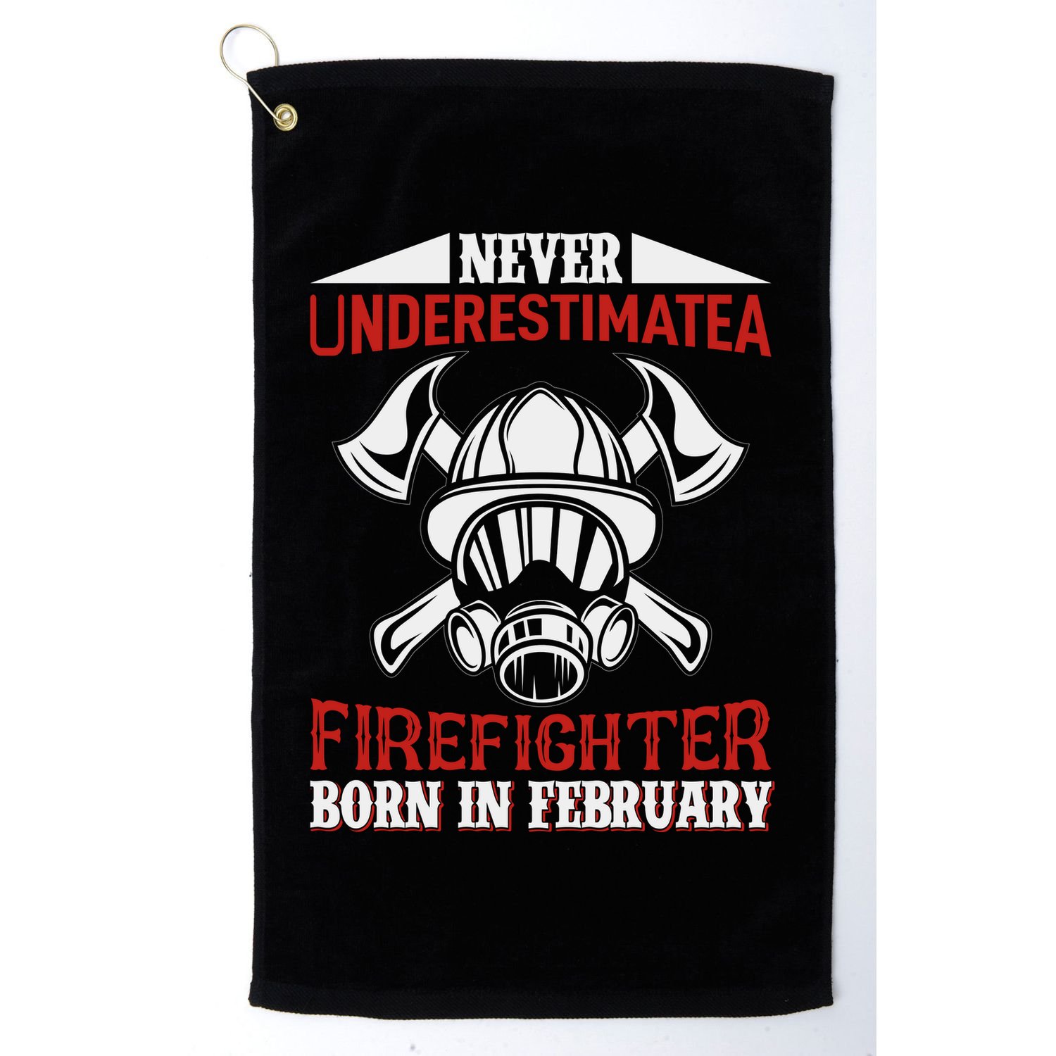 Never Underestimate A Firefighter Born In Feberuary Golf Towel