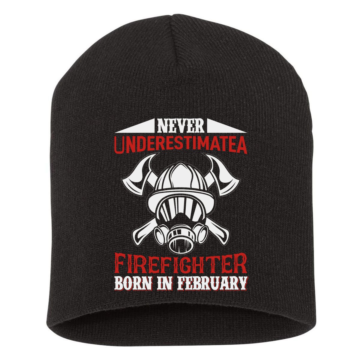 Never Underestimate A Firefighter Born In Feberuary Short Acrylic Beanie