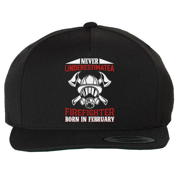 Never Underestimate A Firefighter Born In Feberuary Wool Snapback Cap