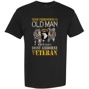 Never Underestimate An Old Man 101st Airborne Veteran Gift Garment-Dyed Heavyweight T-Shirt