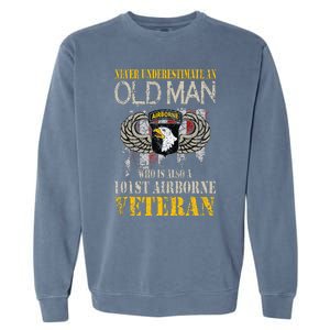 Never Underestimate An Old Man 101st Airborne Veteran Gift Garment-Dyed Sweatshirt