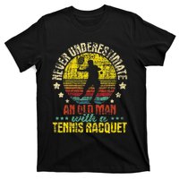 Never Underestimate An Old Man Tennis Racket Sports Lover T-Shirt