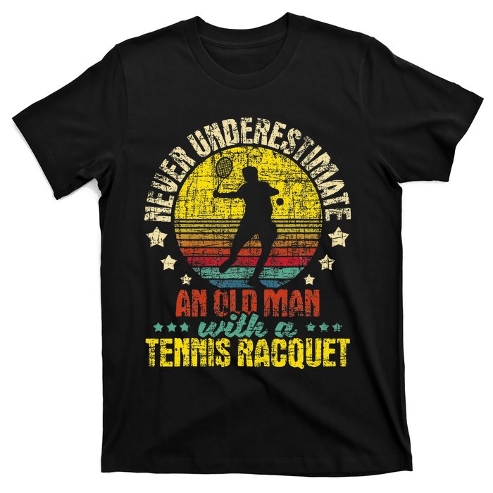 Never Underestimate An Old Man Tennis Racket Sports Lover T-Shirt