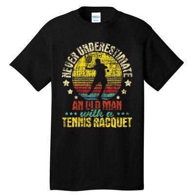 Never Underestimate An Old Man Tennis Racket Sports Lover Tall T-Shirt