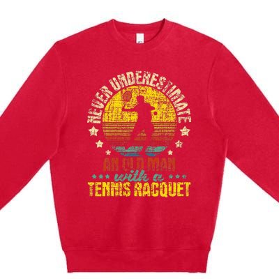 Never Underestimate An Old Man Tennis Racket Sports Lover Premium Crewneck Sweatshirt