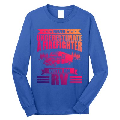 Never Underestimate A Firefighter With An Rv Camping Gift Long Sleeve Shirt