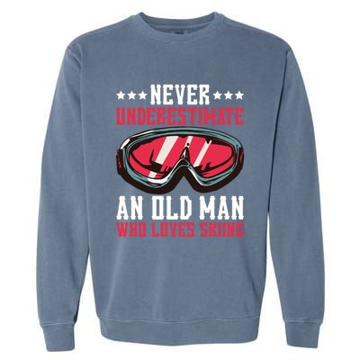 Never Underestimate An Old Who Loves Skiing Funny Gift Garment-Dyed Sweatshirt