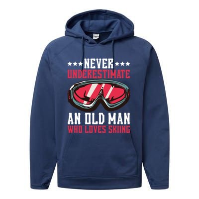 Never Underestimate An Old Who Loves Skiing Funny Gift Performance Fleece Hoodie