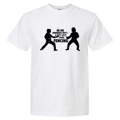 Never Underestimate A Girl Who Loves Fencing Sport Fencer Gift Garment-Dyed Heavyweight T-Shirt