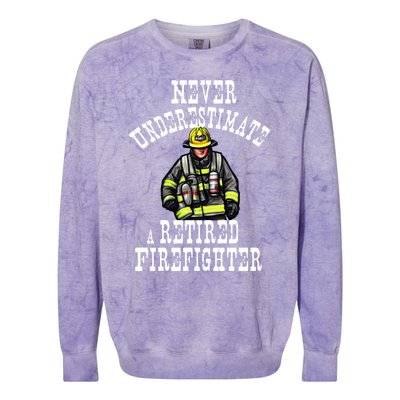 Never Underestimate A Retired Firefighter Fire Retiret Gift Colorblast Crewneck Sweatshirt