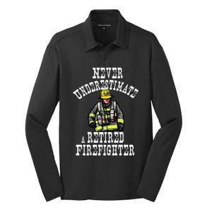 Never Underestimate A Retired Firefighter Fire Retiret Gift Silk Touch Performance Long Sleeve Polo