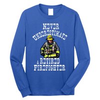 Never Underestimate A Retired Firefighter Fire Retiret Gift Long Sleeve Shirt