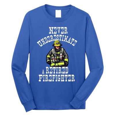 Never Underestimate A Retired Firefighter Fire Retiret Gift Long Sleeve Shirt