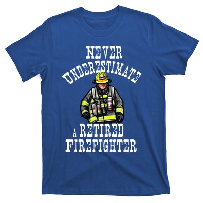 Never Underestimate A Retired Firefighter Fire Retiret Gift T-Shirt