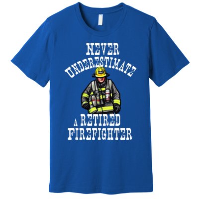 Never Underestimate A Retired Firefighter Fire Retiret Gift Premium T-Shirt