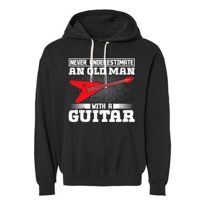 Never Underestimate An Old Man With A Guitar Garment-Dyed Fleece Hoodie
