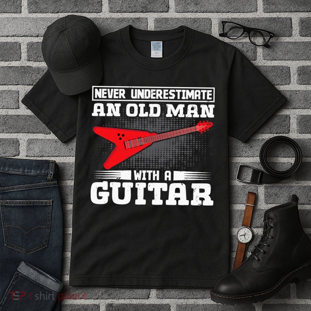 Never Underestimate An Old Man With A Guitar Tall T-Shirt