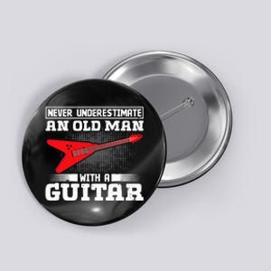 Never Underestimate An Old Man With A Guitar Button