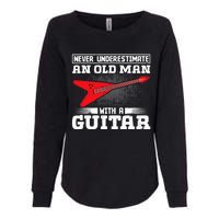 Never Underestimate An Old Man With A Guitar Womens California Wash Sweatshirt