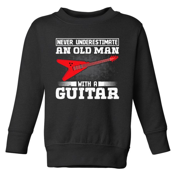 Never Underestimate An Old Man With A Guitar Toddler Sweatshirt