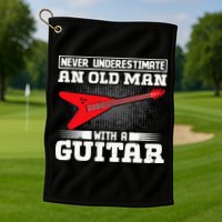 Never Underestimate An Old Man With A Guitar Golf Towel