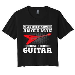 Never Underestimate An Old Man With A Guitar Women's Crop Top Tee