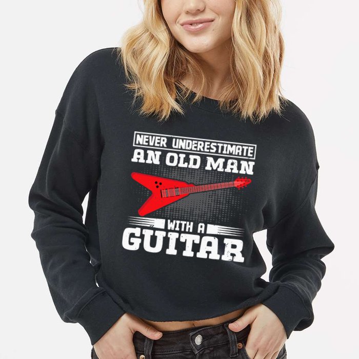 Never Underestimate An Old Man With A Guitar Cropped Pullover Crew