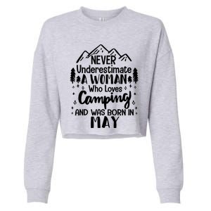 Never Underestimate A Who Love Camping Born In May Mom Meaningful Gift Cropped Pullover Crew