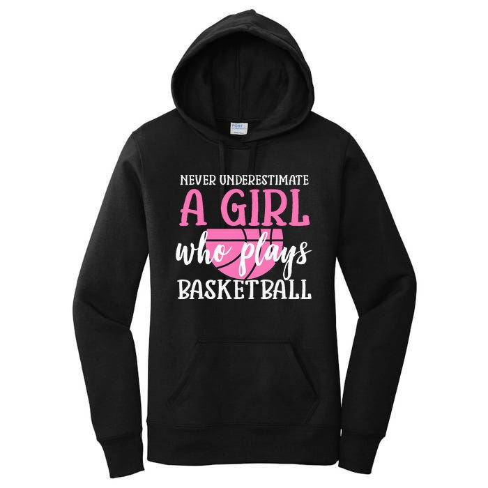 Never Underestimate A Girl Who Plays Basketball Girl Power Women's Pullover Hoodie