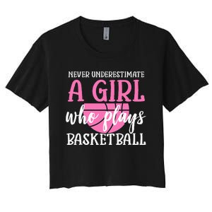 Never Underestimate A Girl Who Plays Basketball Girl Power Women's Crop Top Tee