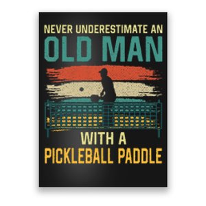 Never Underestimate An Old Man With A Pickleball Paddle Gift For Dad Poster