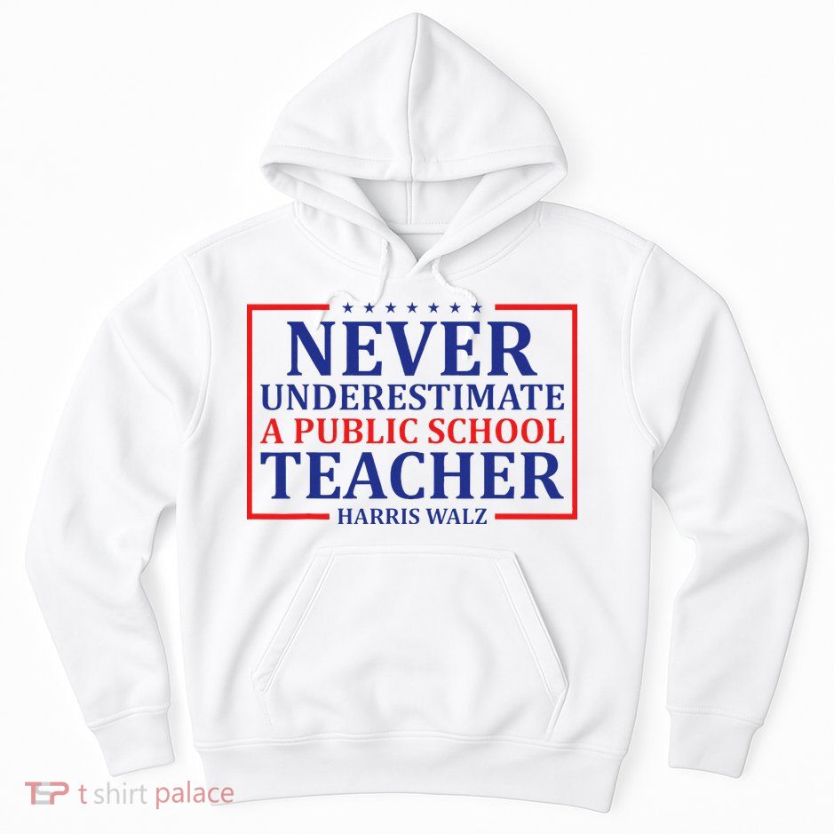 Never Underestimate A Public School Teacher Harris Waltz Hoodie