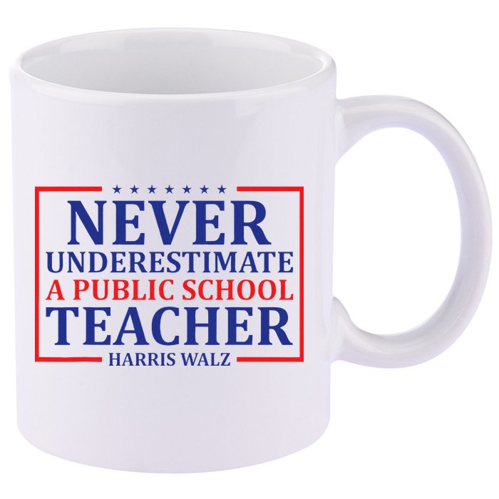 Never Underestimate A Public School Teacher Harris Waltz 11oz C Handle Ceramic Mug
