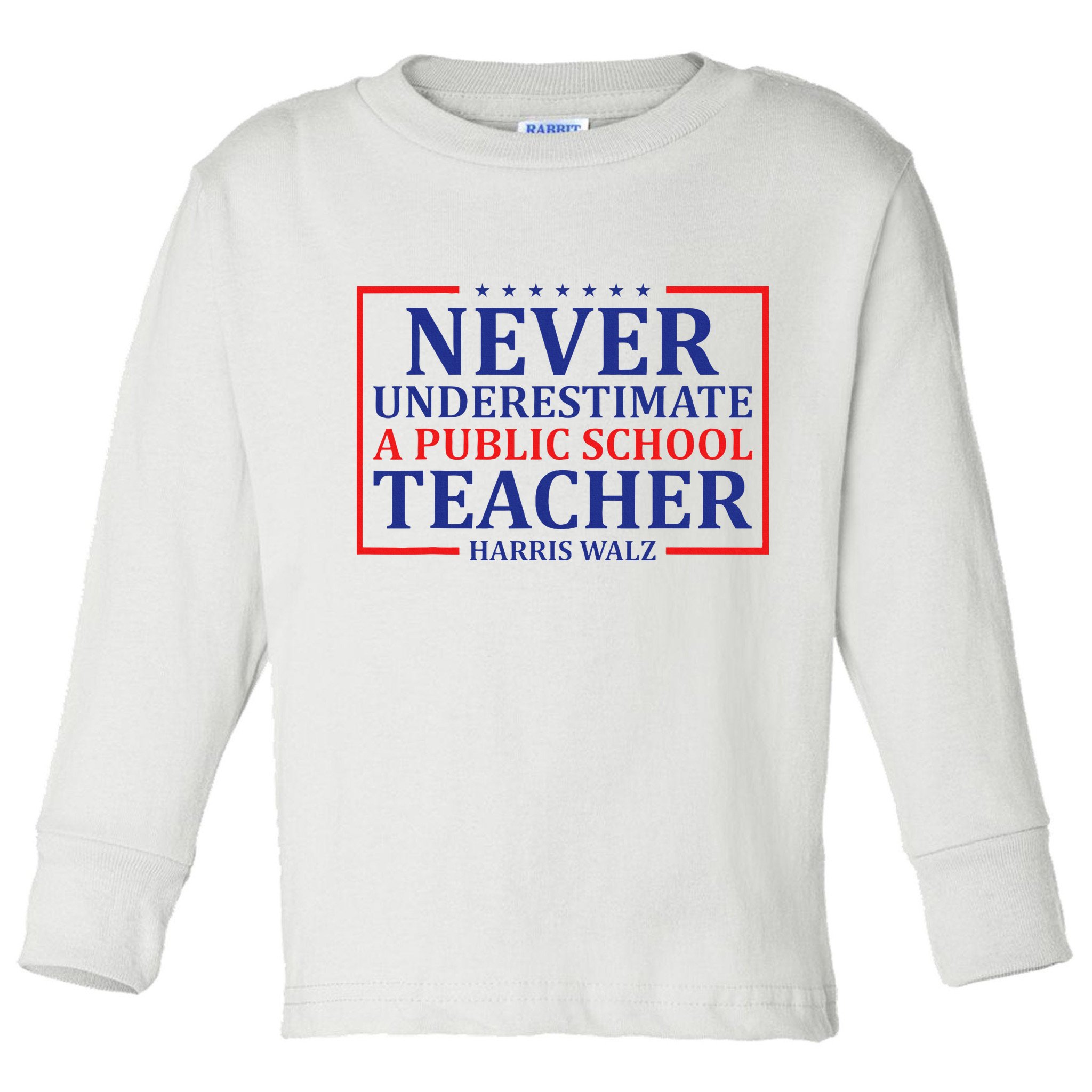 Never Underestimate A Public School Teacher Harris Waltz Toddler Long Sleeve Shirt