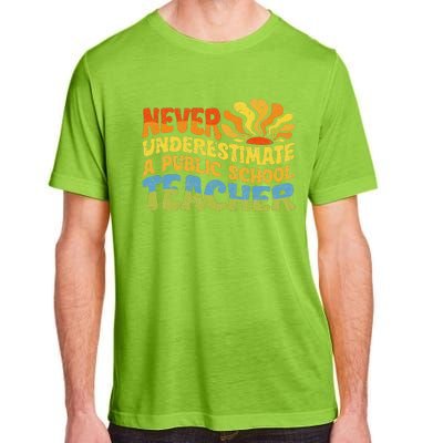 Never Underestimate A Public School Teacher Public Education Gift Adult ChromaSoft Performance T-Shirt