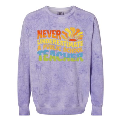 Never Underestimate A Public School Teacher Public Education Gift Colorblast Crewneck Sweatshirt