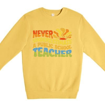 Never Underestimate A Public School Teacher Public Education Gift Premium Crewneck Sweatshirt