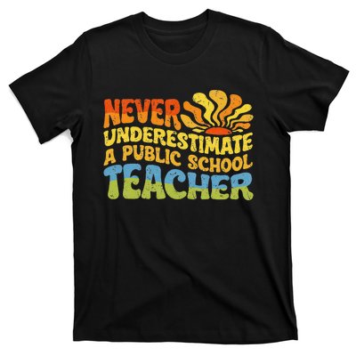 Never Underestimate A Public School Teacher Public Education Gift T-Shirt