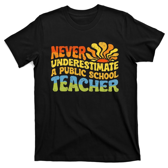 Never Underestimate A Public School Teacher Public Education Gift T-Shirt