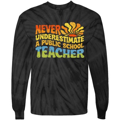 Never Underestimate A Public School Teacher Public Education Gift Tie-Dye Long Sleeve Shirt