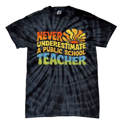 Never Underestimate A Public School Teacher Public Education Gift Tie-Dye T-Shirt