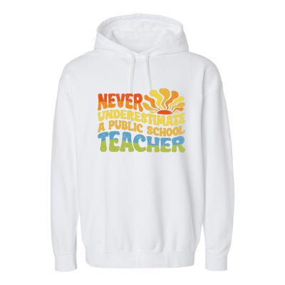 Never Underestimate A Public School Teacher Public Education Gift Garment-Dyed Fleece Hoodie