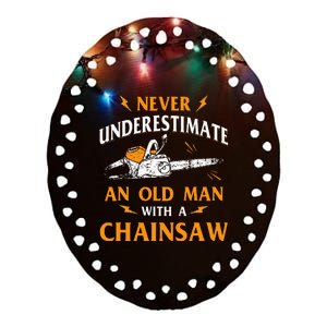 Never Underestimate An Old Man Lumberjack Chainsaw & Logger Ceramic Oval Ornament