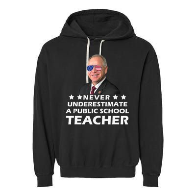 Never Underestimate A Public School Teacher Tim Walz 2024 Garment-Dyed Fleece Hoodie