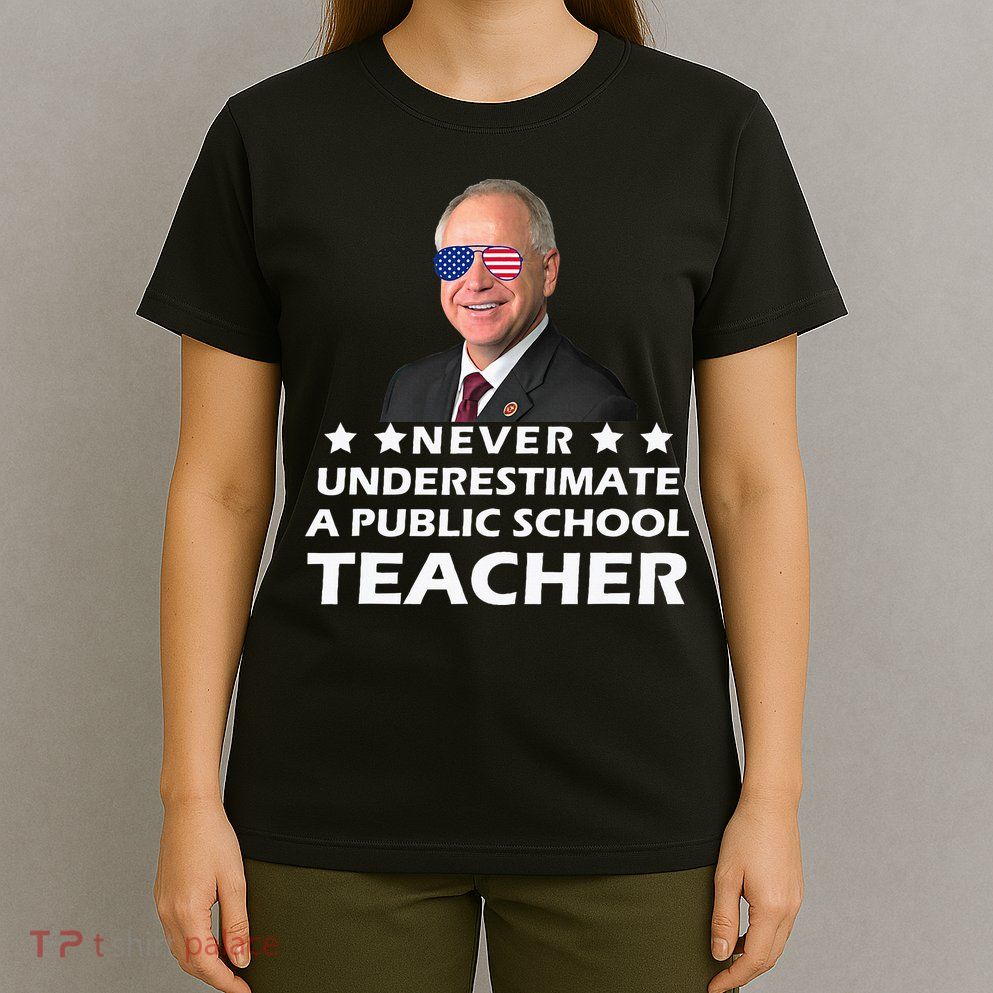 Never Underestimate A Public School Teacher Tim Walz 2024 T-Shirt