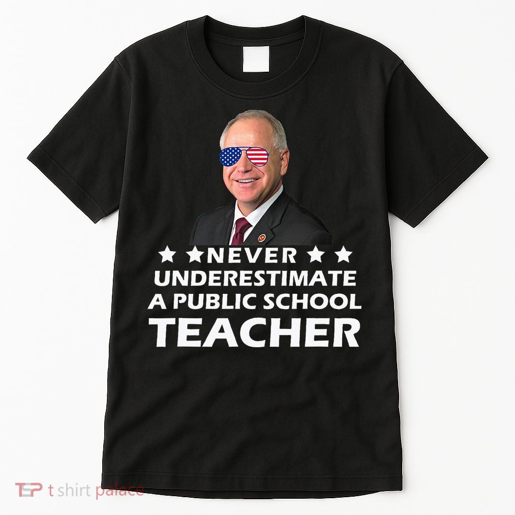 Never Underestimate A Public School Teacher Tim Walz 2024 Tall T-Shirt