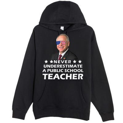 Never Underestimate A Public School Teacher Tim Walz 2024 Premium Pullover Hoodie