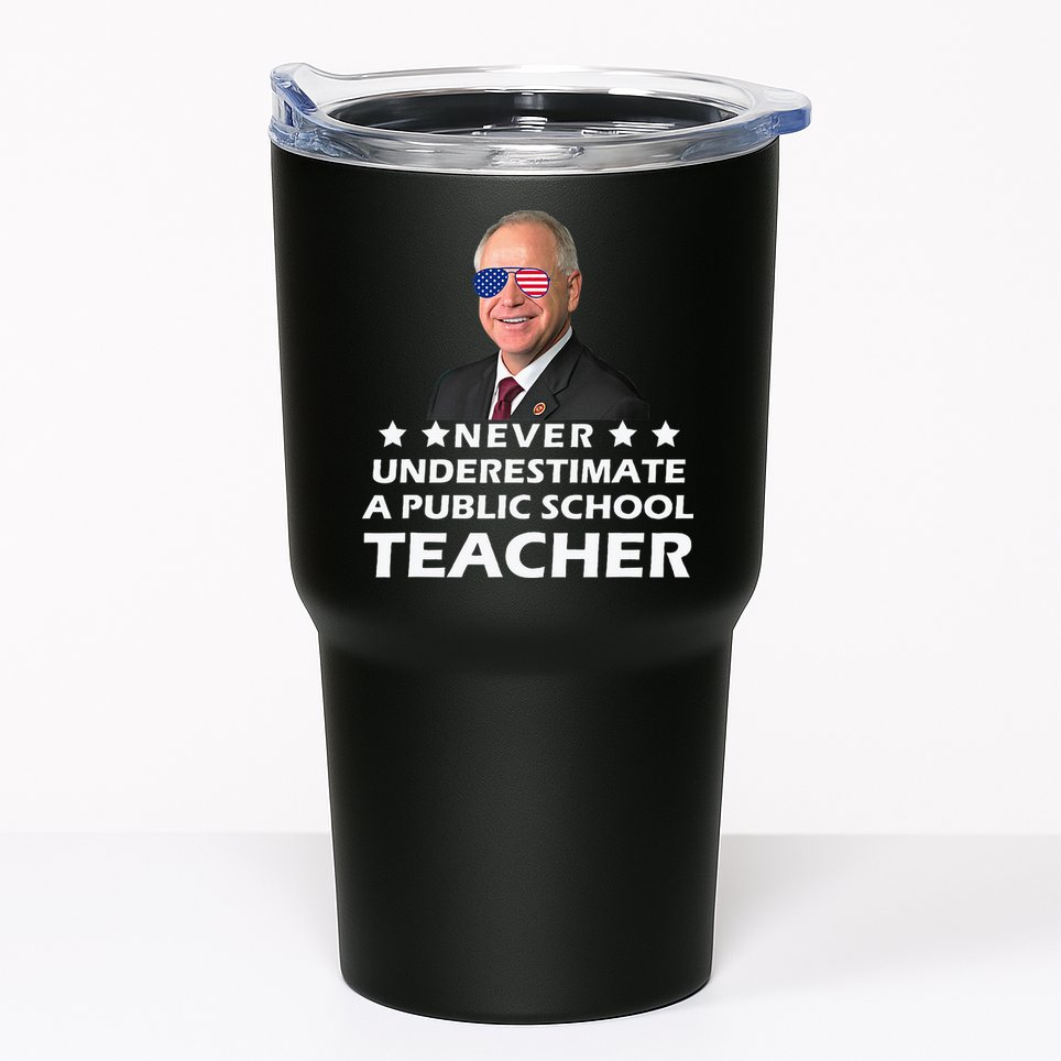 Never Underestimate A Public School Teacher Tim Walz 2024 Tumbler