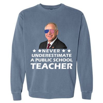 Never Underestimate A Public School Teacher Tim Walz 2024 Garment-Dyed Sweatshirt