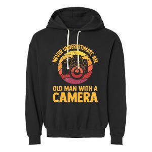 Never Underestimate An Old Man With A Camera Photography Garment-Dyed Fleece Hoodie